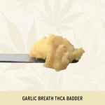 Garlic Breath - THCa Badder