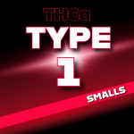 Type 1 : THCa Smalls